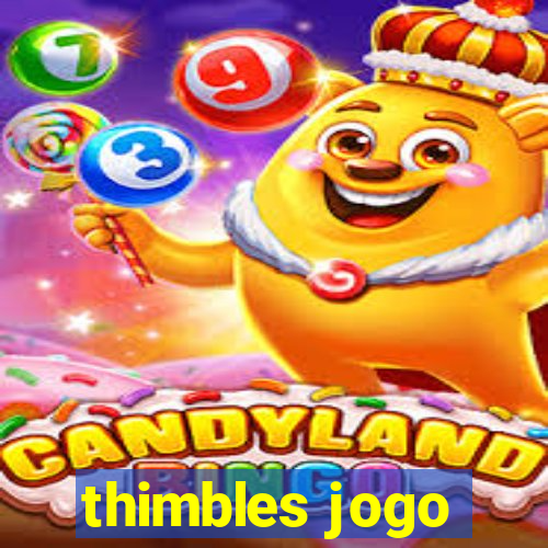 thimbles jogo